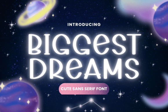 Biggest Dreams: The Cute Display Font for Whimsical Branding